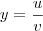 y = \frac{u}{v} y = \frac{u}{v}