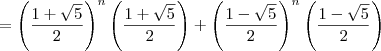 = \left(\dfrac{1+\sqrt{5}}{2}\right)^n\left(\dfrac{1 + \sqrt{5}}{2}\right) + \left(\dfrac{1-\sqrt{5}}{2}\right)^n\left(\dfrac{1 - \sqrt{5}}{2}\right)