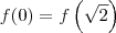f(0) = f \left(\sqrt{2}\right) f(0) = f \left(\sqrt{2}\right)