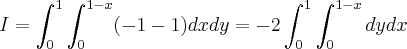 I=\int_{0}^{1}\int_{0}^{1-x}(-1-1)dxdy=-2\int_{0}^{1}\int_{0}^{1-x}dydx I=\int_{0}^{1}\int_{0}^{1-x}(-1-1)dxdy=-2\int_{0}^{1}\int_{0}^{1-x}dydx