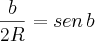 \frac{b}{2R}=sen\,b