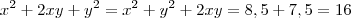 x^2 +2xy +y^2 = x^2 +y^2 +2xy = 8,5 + 7,5 = 16