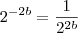 2^{-2b} = \frac{1}{2^{2b}}