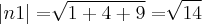 \left|n1 \right|=\sqrt[]{1+4+9}=\sqrt[]{14}