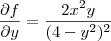 \frac{\partial f}{\partial y}=\frac{2x^2y}{(4-y^2)^2}