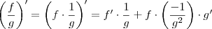 \left( \frac{f}{g} \right)' = \left( f \cdot \frac{1}{g} \right)' = f' \cdot \frac{1}{g} + f \cdot \left( \frac{-1}{g^2} \right) \cdot g'