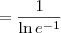 = \frac{1}{\ln e^{-1}} = \frac{1}{\ln e^{-1}}
