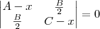 \begin{vmatrix}A-x & \frac{B}{2} \\ \frac{B}{2} & C - x\end{vmatrix} = 0 \begin{vmatrix}A-x & \frac{B}{2} \\ \frac{B}{2} & C - x\end{vmatrix} = 0