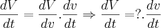 \frac{dV}{dt}=\frac{dV}{dv}.\frac{dv}{dt}\Rightarrow\frac{dV}{dt}= ? .\frac{dv}{dt}