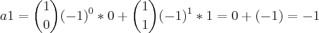 a1 = {1\choose 0}(-1)^0*0 + {1\choose 1}(-1)^1*1 = 0+(-1) = -1 a1 = {1\choose 0}(-1)^0*0 + {1\choose 1}(-1)^1*1 = 0+(-1) = -1