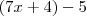 (7x+4)-5