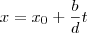 x={x}_{0}+\frac{b}{d}t