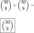 \\ \mathsf{\binom{30}{8} + \binom{30}{9} =} \\\\\\ \boxed{\mathsf{\binom{30}{9}}}