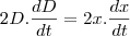 2D.\frac{dD}{dt}=2x.\frac{dx}{dt} 2D.\frac{dD}{dt}=2x.\frac{dx}{dt}