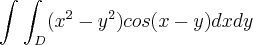 \int_{}^{}\int_{D}^{}(x^2-y^2)cos(x-y) dxdy
