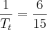 \frac{1}{T_t} = \frac{6}{15}