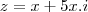 z=x+5x.i z=x+5x.i