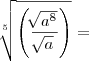 \sqrt[5]{\left(\frac{\sqrt[]{a^8}}{\sqrt[]{a}} \right)} =