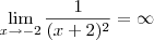 \lim_{x \rightarrow -2}\frac{1}{(x+2)^2} = \infty \lim_{x \rightarrow -2}\frac{1}{(x+2)^2} = \infty