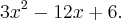 3{x}^{2}-12x+6.