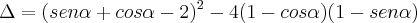 \Delta = (sen\alpha + cos\alpha - 2)^2 - 4(1 - cos\alpha)(1 - sen\alpha)