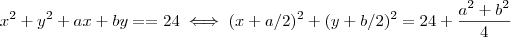 x^2 + y^2 + ax+ by= = 24 \iff (x+a/2)^2 + (y+b/2)^2 = 24 + \frac{a^2 +b^2}{4}