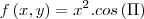 f\left(x,y \right)= {x}^{2}.cos\left(\Pi \right)