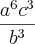 \frac{{a}^{6}{c}^{3}}{{b}^{3}}