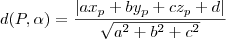 d(P,\alpha ) = \frac{\left | ax_p+by_p+cz_p+d \right |}{\sqrt{a^2+b^2+c^2}}