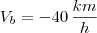 V_b = - 40 \, \frac{km}{h} V_b = - 40 \, \frac{km}{h}