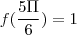 f(\frac{5\Pi }{6})=1