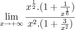 \lim_{x \to +\infty}\frac{x^\frac{1}{2}. (1 + \frac{1}{x^\frac{1}{6}})}{x^2 . (1 + \frac{3}{x^2})}