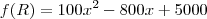 f(R)=100x^2-800x+5000