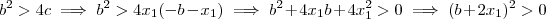 b^2> 4c \implies b^2> 4x_1(-b-x_1) \implies b^2+4x_1b +4x_1^2 > 0 \implies (b +2x_1)^2 > 0 b^2> 4c \implies b^2> 4x_1(-b-x_1) \implies b^2+4x_1b +4x_1^2 > 0 \implies (b +2x_1)^2 > 0