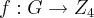f: G \rightarrow {Z}_{4} f: G \rightarrow {Z}_{4}