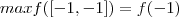 max f([-1,-1]) = f(-1)