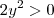 2y^2>0 2y^2>0