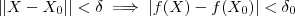 || X - X_0|| < \delta \implies  |f(X) - f(X_0)| < \delta_0