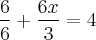 \frac{6}{6} + \frac{6x}{3} = 4