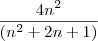 \frac{4 n^2}{(n^2 +2n +1)} \frac{4 n^2}{(n^2 +2n +1)}