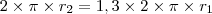2\times\pi \times r_2=1,3 \times 2\times\pi \times r_1