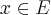 x\in E