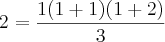 2=\frac{1(1+1)(1+2)}{3} 2=\frac{1(1+1)(1+2)}{3}