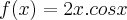 f(x)=2x.cosx f(x)=2x.cosx
