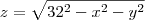 z=\sqrt{32^2-x^2-y^2}