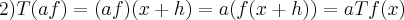 2)T(af)=(af)(x+h)=a(f(x+h))=aTf(x)