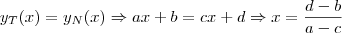 y_{T}(x)=y_{N}(x)\Rightarrow  ax+b=cx+d \Rightarrow x=\frac{d-b}{a-c}