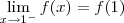\lim_{x\to 1^-} f(x) = f(1) \lim_{x\to 1^-} f(x) = f(1)