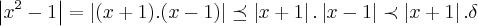 \left|{x}^{2}-1 \right|=\left|(x+1).(x-1) \right|\preceq \left|x+1 \right|.\left|x-1 \right|\prec\left|x+1 \right|.\delta \left|{x}^{2}-1 \right|=\left|(x+1).(x-1) \right|\preceq \left|x+1 \right|.\left|x-1 \right|\prec\left|x+1 \right|.\delta