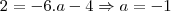 2=-6.a-4 \Rightarrow a=-1 2=-6.a-4 \Rightarrow a=-1
